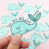 Vinyl Sticker - You Are Whaley Cute!