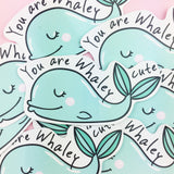 Vinyl Sticker - You Are Whaley Cute!